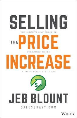 Selling the Price Increase: The Ultimate B2B Field Guide for Raising Prices Without Losing Customers - MPHOnline.com