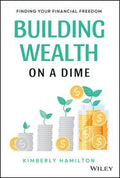 Building Wealth on a Dime: Finding your Financial Freedom - MPHOnline.com