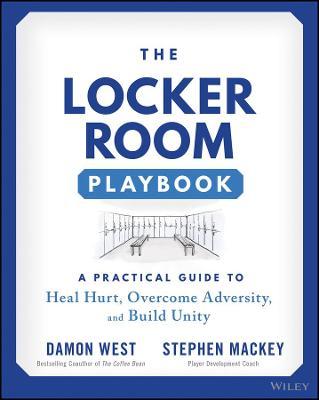 The Locker Room Playbook: A Practical Guide To Heal Hurt, Overcome Adversity and Build Unity - MPHOnline.com