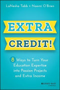 Extra Credit!: 8 Way's to Turn Your Education Expertise into Passion Projects and Extra Income - MPHOnline.com