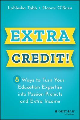 Extra Credit!: 8 Way's to Turn Your Education Expertise into Passion Projects and Extra Income - MPHOnline.com