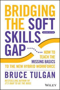 Bridging the Soft Skills Gap, 2E: How To Teach the Missing Basics to the New Hybrid Workforce - MPHOnline.com