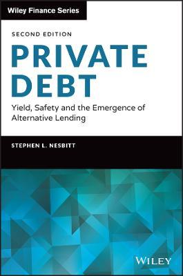 Private Debt: Yield, Safety and the Emergence of Alternative Lending, 2E - MPHOnline.com