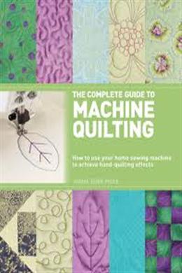 The Complete Guide to Machine Quilting - MPHOnline.com