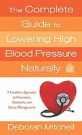 The Complete Guide to Lowering High Blood Pressure Naturally - MPHOnline.com
