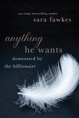 Anything He Wants: Dominated by the Billionaire - MPHOnline.com