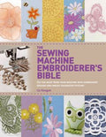 The Sewing Machine Embroiderer's Bible: Get the Most from Your Machine with Embroidery Designs and Inbuilt Decorative Stitches - MPHOnline.com