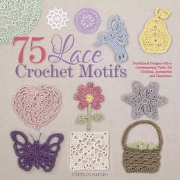 75 Lace Crochet Motifs: Traditional Designs with a Contemporary Twist, for Clothing, Accessories, and Homeware - MPHOnline.com