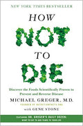 How Not to Die: Discover the Foods Scientifically Proven to Prevent and Reverse Disease - MPHOnline.com