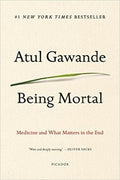 Being Mortal: Medicine and What Matters in the End - MPHOnline.com