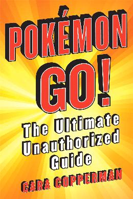 Pokemon GO!: The Ultimate Unauthorized Guide - MPHOnline.com