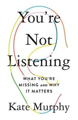 You're Not Listening : What You're Missing and Why It Matters (US) - MPHOnline.com