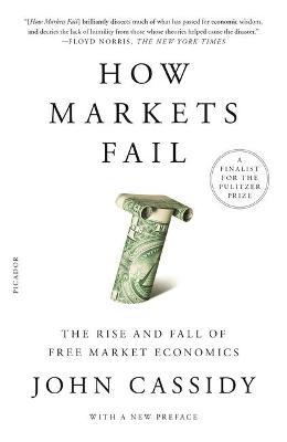 How Markets Fail : The Rise and Fall of Free Market Economics - MPHOnline.com