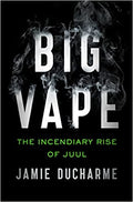 Big Vape: The Incendiary Rise Of Juul - MPHOnline.com