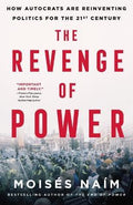 The Revenge Of Power: How Autocrats Are Reinventing Politics For The 21st Century - MPHOnline.com