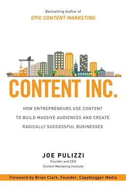 Content Inc.: How Entrepreneurs Use Content to Build Massive Audiences and Create Radically Successful Businesses - MPHOnline.com