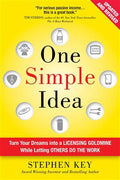 One Simple Idea, Revised and Expanded Edition: Turn Your Dreams into a Licensing Goldmine While Letting Others Do the Work, 2E - MPHOnline.com