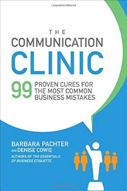 The Communication Clinic: 99 Proven Cures for the Most Common Business Mistakes - MPHOnline.com