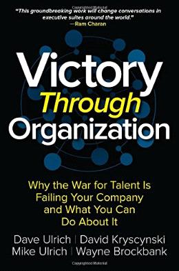 Victory Through Organization: Why the War for Talent is Failing Your Company and What You Can Do About It - MPHOnline.com