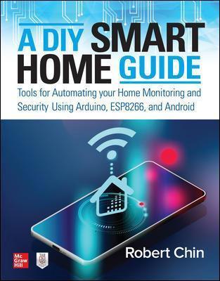 A DIY Smart Home Guide: Tools for Automating Your Home Monitoring and Security Using Arduino, ESP8266, and Android - MPHOnline.com