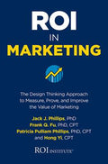 ROI in Marketing : The Design Thinking Approach to Measure, Prove, and Improve the Value of Marketing - MPHOnline.com