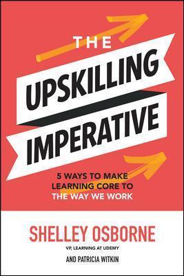 The Upskilling Imperative: 5 Ways to Make Learning Core to the Way We Work - MPHOnline.com