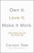 Own It. Love It. Make It Work.: How to Make Any Job Your Dream Job - MPHOnline.com