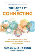 The Lost Art of Connecting: The Gather, Ask, Do Method for Building Meaningful Business Relationships - MPHOnline.com