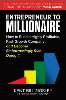 Entrepreneur to Millionaire: How to Build a Highly Profitable, Fast-Growth Company and Become Embarrassingly Rich Doing It - MPHOnline.com