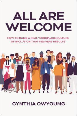 All Are Welcome: How To Build a Real Workplace Culture of Inclusion That Delivers Results - MPHOnline.com