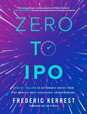 Zero to IPO: Over $1 Trillion of Actionable Advice  from the World's Most Successful Entrepreneurs - MPHOnline.com