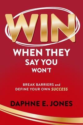 Win When They Say You Won't: Break Through Barriers and Keep Leveling Up Your Success - MPHOnline.com