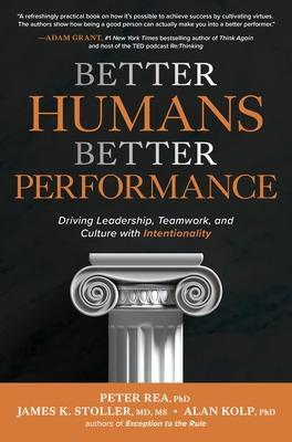 Better Humans, Better Performance: Driving Leadership, Teamwork, And Culture With Intentionality - MPHOnline.com