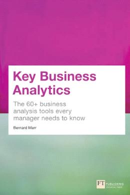 Key Business Analytics: The 60+ tools every manager needs to turn data into insights: - better understand customers, identify cost savings and growth opportunities - MPHOnline.com