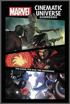 Marvel Cinematic Universe Guidebook: The Good, The Bad, The Guardians - MPHOnline.com