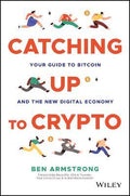 Catching Up to Crypto : Your Guide to Bitcoin and the New Digital Economy - MPHOnline.com