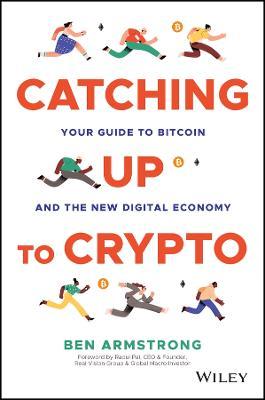 Catching Up to Crypto : Your Guide to Bitcoin and the New Digital Economy - MPHOnline.com