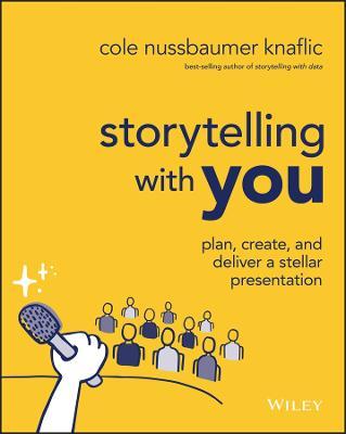 Storytelling With You: Plan, Create and Deliver a Stellar Presentation - MPHOnline.com