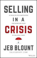 Selling in A Crisis: 21 Ways to Stay Motivated, Destroy Your Competition and Crush Your Number in Volatile Times - MPHOnline.com