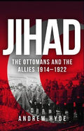 Jihad: The Ottomans and the Allies 1914-1922 - MPHOnline.com