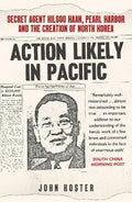 Action Likely in Pacific : Secret Agent Kilsoo Haan, Pearl Harbor and the Creation of North Korea - MPHOnline.com