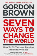 Seven Ways to Change the World : How To Fix The Most Pressing Problems We Face - MPHOnline.com