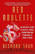 Red Roulette : An Insider's Story of Wealth, Power, Corruption and Vengeance in Today's China - MPHOnline.com