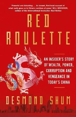 Red Roulette: An Insider's Story of Wealth, Power, Corruption and Vengeance in Today's China - MPHOnline.com