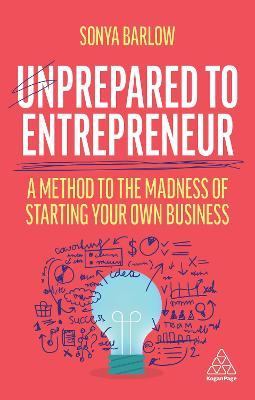 Unprepared to Entrepreneur : A Method to the Madness of Starting Your Own Business - MPHOnline.com
