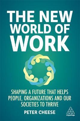 The New World of Work : Shaping a Future that Helps People, Organizations and Our Societies to Thrive - MPHOnline.com