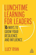 Lunchtime Learning for Leaders : 16 Ways to Grow Your Resilience and Influence - MPHOnline.com