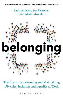 Belonging : The Key to Transforming and Maintaining Diversity, Inclusion and Equality at Work - MPHOnline.com