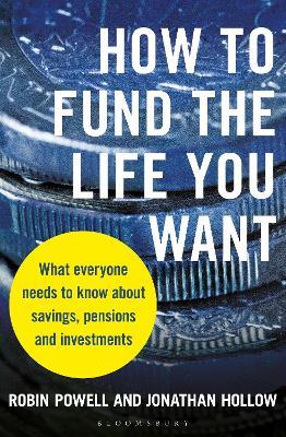 How to Fund the Life You Want : What everyone needs to know about savings, pensions and investments - MPHOnline.com