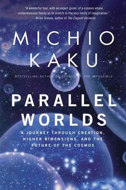 Parallel Worlds: A Journey Through Creation, Higher Dimensions, And the Future of the Cosmos - MPHOnline.com